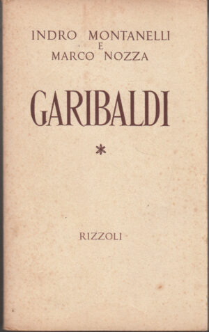 Garibaldi di Indro Montanelli e Marco Nozza ed. Rizzoli