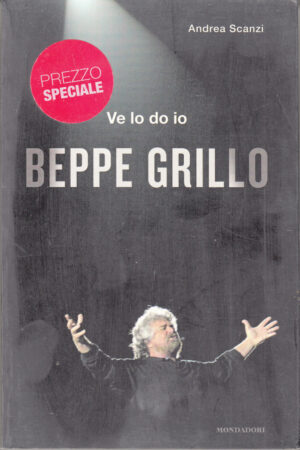 Ve lo do io Beppe Grillo di Scanzi, Andrea ed. Mondadori