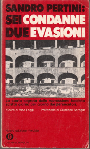 Sandro Pertini: Sei condanne, due evasioni a cura di Vico Faggi ed. Mondadori