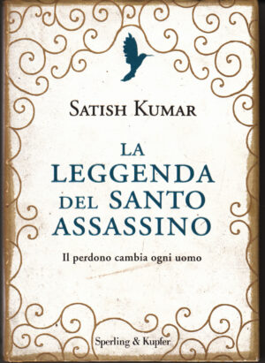 La leggenda del Santo assassino di Kumar, Satish ed. Sperling & Kupfer