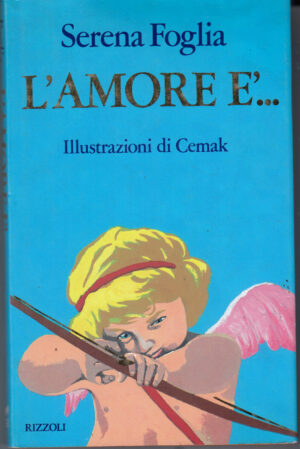 L'amore e'... di Foglia, Serena ed. Rizzoli