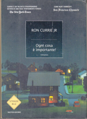 Ogni cosa e' importante! di Currie, Ron jr. ed. Mondadori