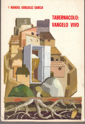 Tabernacolo: Vangelo Vivo di Manuel Gonzalez Garcia ed. Cantagalli