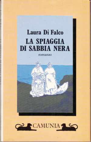 La spiaggia di sabbia nera di Di Falco, Laura ed. Camunia
