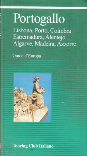 Guide d'Europa: Portogallo - Lisbona, Porto, Coimbra, Estremadura, Alentejo ed. Touring Club Italiano