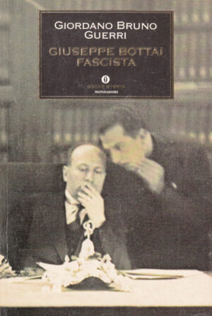 Giuseppe Bottai fascista di Guerri, Giordano Bruno ed. Mondadori