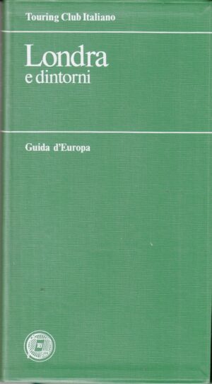 Guide d'Europa: Londra e dintorni ed. Touring Club Italiano