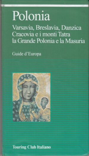 Guide d'Europa: Polonia - Varsavia, Breslavia, Danzica, Cracovia, monti Tatra ed. Touring Club Italiano