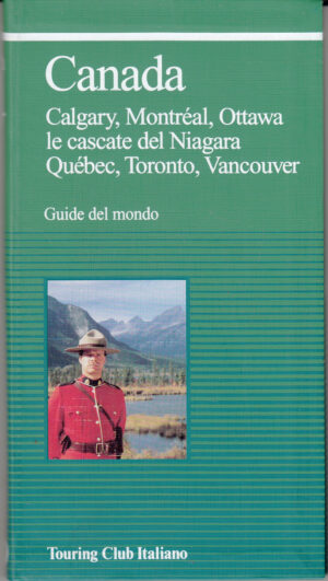 Guide del Mondo: Canada - Calgary, Montreal, Ottawa, cascate del Niagara ed. Touring Club Italiano