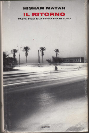Il ritorno di Matar, Hisham ed. Einaudi