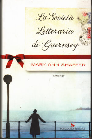 La societa' letteraria di Guernsey di Shaffer, Mary Ann ed. Sonzogno