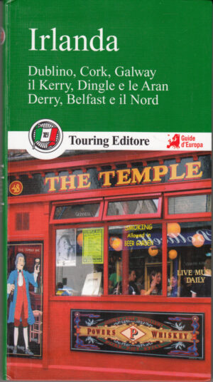 Irlanda - Dublino, Cork, Galway, il Kerry, Dingle e le Aran, Derry, Belfast e il Nord ed. Touring
