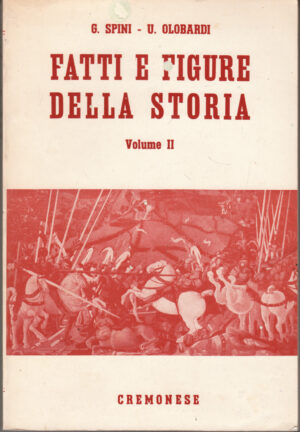 Fatti e figure della storia vol. 2 di Giorgio Spini e Umberto Olobardi ed. Cremonese