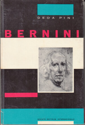 Bernini. Il creatore dell'arte barocca di Deda Pini ed. SEI Societa' Editrice Internazionale