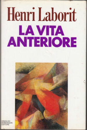 La vita anteriore di Laborit, Henri ed. Mondadori