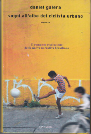 Sogni all'alba del ciclista urbano di Galera, Daniel ed. Mondadori