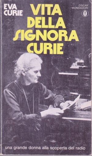 Vita della Signora Curie di Curie Eva ed. Mondadori