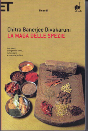 La maga delle spezie di Divakaruni, Chitra Banerjee ed. Einaudi
