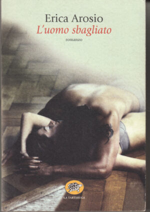 L'uomo sbagliato di Arosio, Erica ed. La Tartaruga