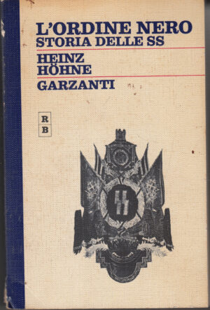 L'ordine nero. Storia delle SS di Heinz Hohne ed. Garzanti