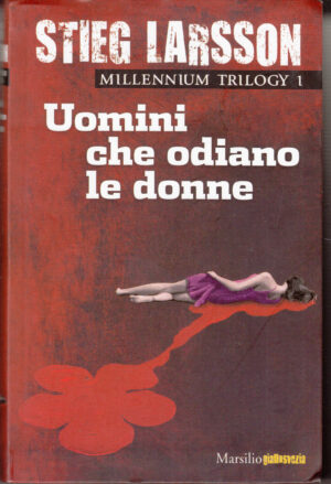 Uomini che odiano le donne. Millennium trilogy 1 di Larsson, Stieg ed. Marsilio