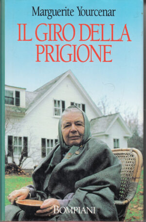 Il giro della prigione di Yourcenar, Marguerite ed. Bompiani