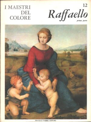I maestri del colore n. 12 - Raffaello prima parte di M. G. Ciardi Dupre' ed. Fratelli Fabbri
