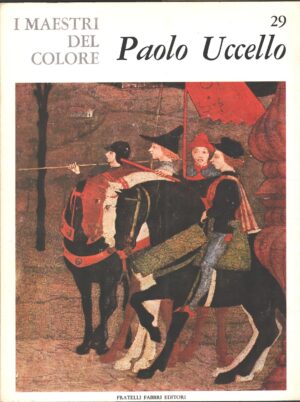 I Maestri del colore n. 29: Paolo Uccello di Luciano Berti ed. Fratelli Fabbri