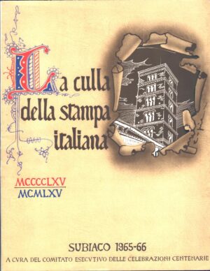 La culla della stampa italiana MCCCLXV-MCMLXV di AA.VV. ed. Iter Edizioni