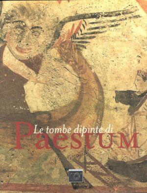 Le tombe dipinte di Paestum di Pontrandolfo Greco, Angela ed. Fondazione Paestum