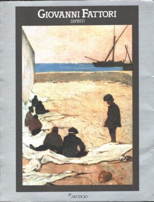 Giovanni Fattori: Dipinti 1954-1906 di AA. VV. ed. Artificio