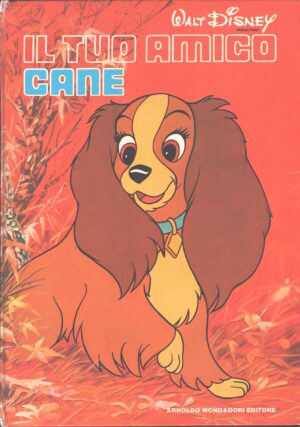 Il tuo amico cane di Walt Disney - Collana Gli Animali di Walt Disney 1° ed. Mondadori
