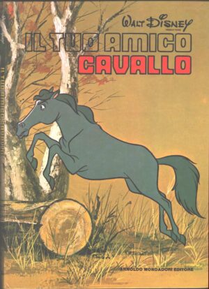 Il tuo amico cavallo di Walt Disney - Collana Gli Animali di Walt Disney 1° ed. Mondadori