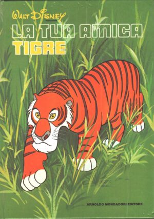 La tua amica tigre di Walt Disney - Collana Gli Animali di Walt Disney 1° ed. Mondadori
