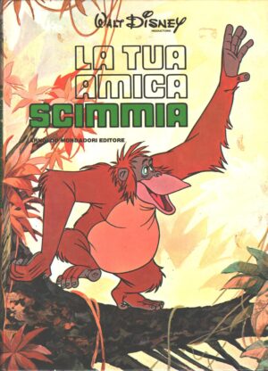 La tua amica scimmiadi Walt Disney - Collana Gli Animali di Walt Disney 1° ed. Mondadori