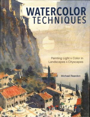 Watercolor Techniques: Painting Light and Color in Landscapes and Cityscapes (English language) di Reardon, Michael ed. North Light Books