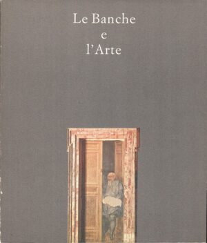 Le banche e l'arte di AA.VV. ed. De Luca
