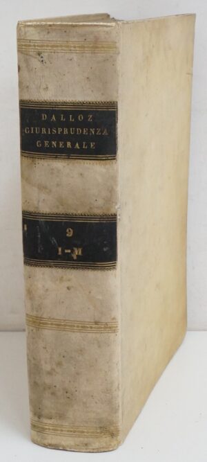 Giurisprudenza Generale di Francia Tomo IX: I - M del Signor Dalloz ed. 1831 Tipografia dell'Ateneo