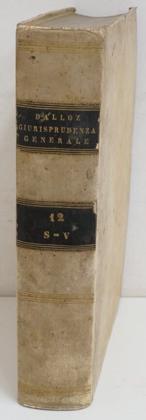 Giurisprudenza Generale di Francia Tomo XII: S - V del Signor Dalloz ed. 1833 Tipografia dell'Ateneo