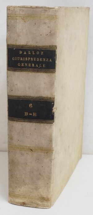 Giurisprudenza Generale di Francia Tomo VI: D - E del Signor Dalloz ed. 1829 Tipografia dell'Ateneo