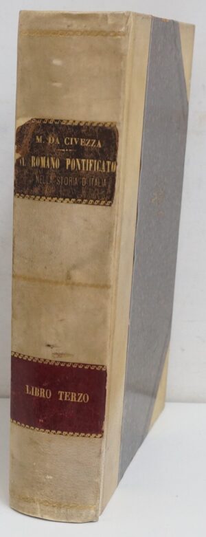 Il Romano Pontificato nella Storia d'Italia. Libro Terzo di Padre Marcellino Da Civezza ed. 1887 Mariano Ricci