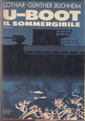 U-Boot. Il sommergibile di Buchheim Lothar Gunther 1° ed. Mondadori