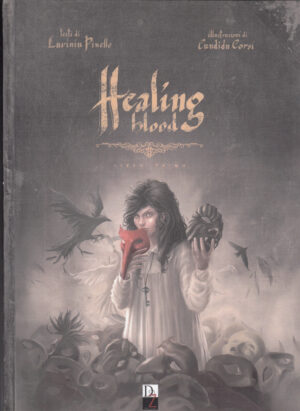 Healing blood. Libro Primo di Pinello, Lavinia Illustrazioni di Candido Corsi ed. Dark Zone