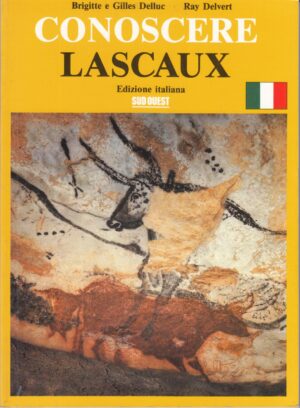 Conoscere Lascaux di Brigitte e Gilles Delluc, Ray Delvert ed. Sud Quest