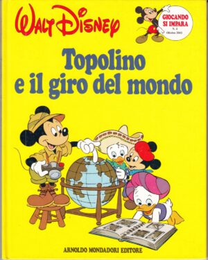 Topolino e il giro del mondo di Walt Disney. Giocando si Impara n. 2 ed. Mondadori