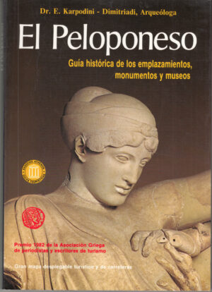 El Peloponeso: guia historica de los emplazamientos, monumentos y museos di Karpodini Dimitriadi, E. ed. Ekdotike Athenon .