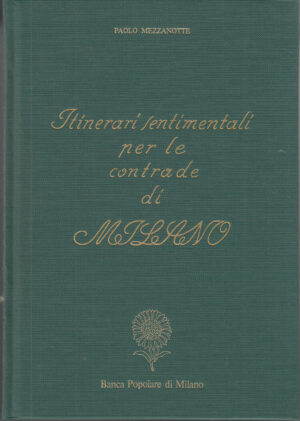 Itinerari Sentimentali per le Contrade di Milano di Paolo Mezzanotte ed. Banca Popolare di Milano