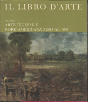Arte Inglese e Nord-Americana sino al 1900. Il libro d’Arte vol. 6 a cura di Kenneth Garlick ed. Grolier