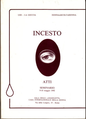 Incesto. Atti Seminario 9-10 Maggio 1992  a cura di Marta Prandi ed. UDI "La Goccia"