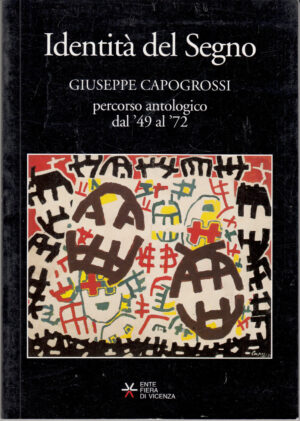 Identità del segno. Giuseppe Capogrossi, percorso antologico dal '49 al '72 ed. Ente Fiera di Vicenza